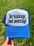Be Savage Not Average | Adult Custom Foam Royal Trucker Hat